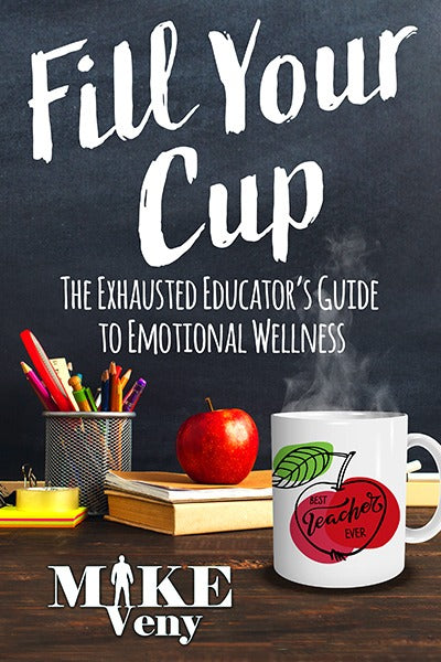 Fill Your Cup: The Exhausted Educator’s Guide to Emotional Wellness